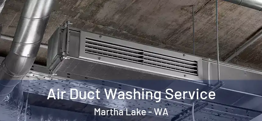Air Duct Washing Service Martha Lake - WA
