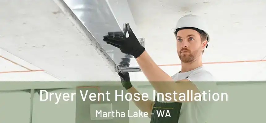 Dryer Vent Hose Installation Martha Lake - WA