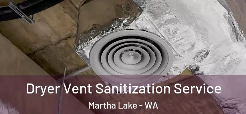 Dryer Vent Sanitization Service Martha Lake - WA