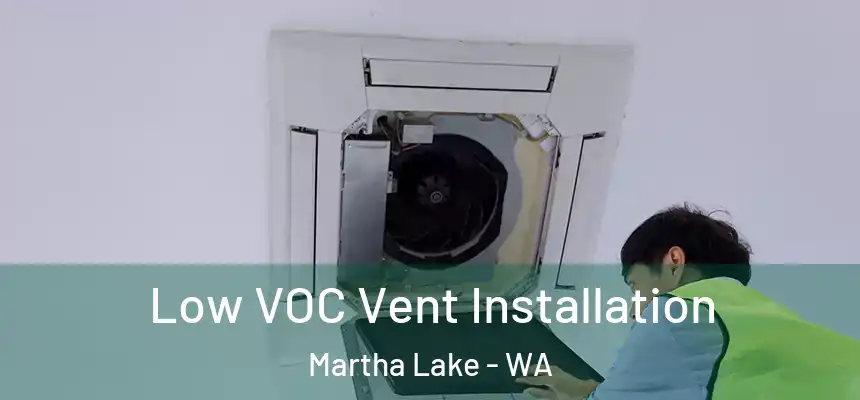  Low VOC Vent Installation Martha Lake - WA