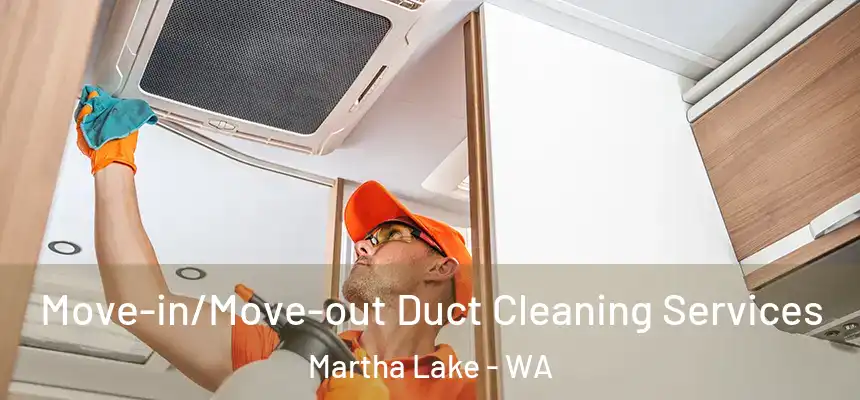  Move-in/Move-out Duct Cleaning Services Martha Lake - WA