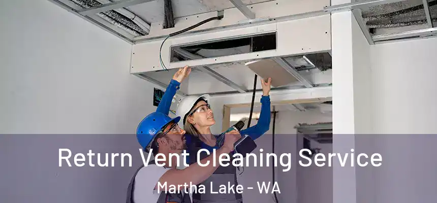  Return Vent Cleaning Service Martha Lake - WA